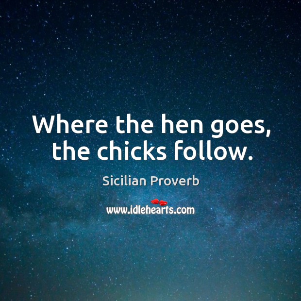 Where the hen goes, the chicks follow. Image
