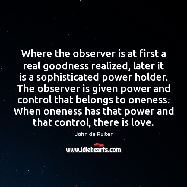 Where the observer is at first a real goodness realized, later it Image