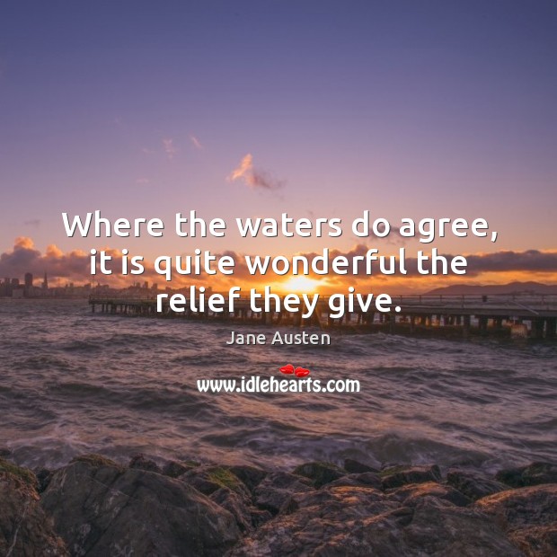 Where the waters do agree, it is quite wonderful the relief they give. Image