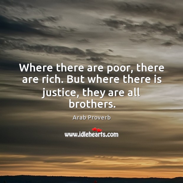 Where there are poor, there are rich. Arab Proverbs Image