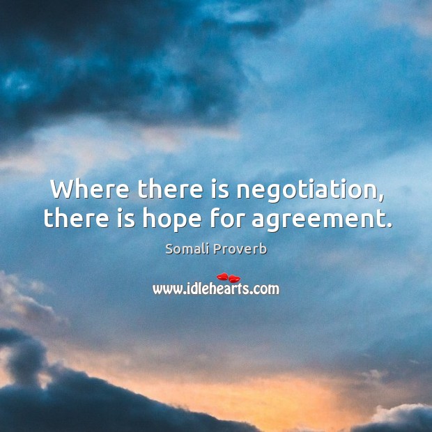 Where there is negotiation, there is hope for agreement. Somali Proverbs Image