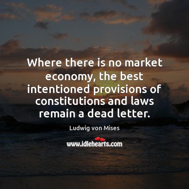 Where there is no market economy, the best intentioned provisions of constitutions Image