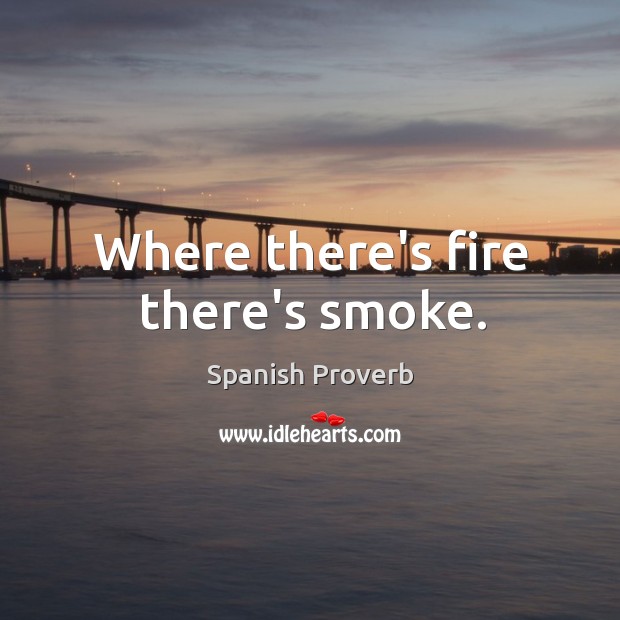 Where there’s fire there’s smoke. Image
