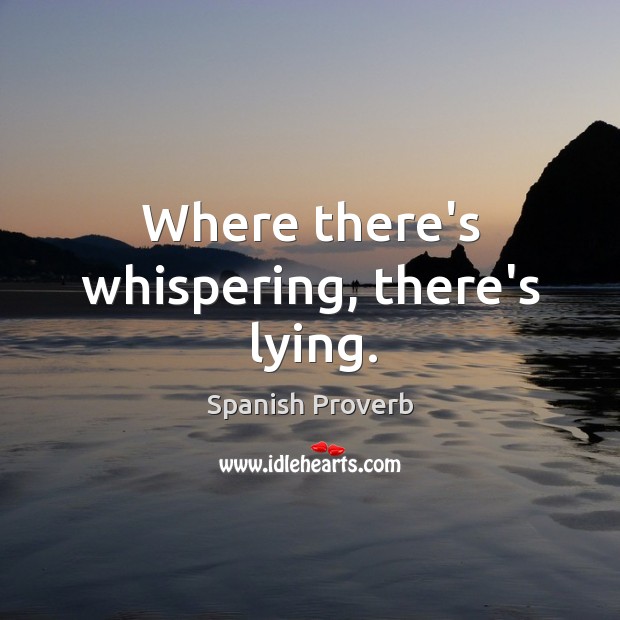 Where there’s whispering, there’s lying. Image