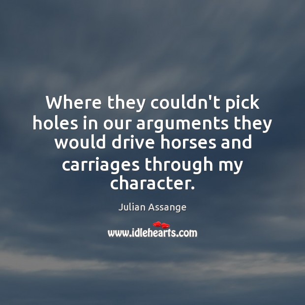 Where they couldn’t pick holes in our arguments they would drive horses Image