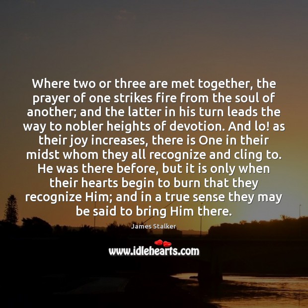 Where two or three are met together, the prayer of one strikes James Stalker Picture Quote