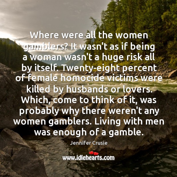 Where were all the women gamblers? It wasn’t as if being a Image