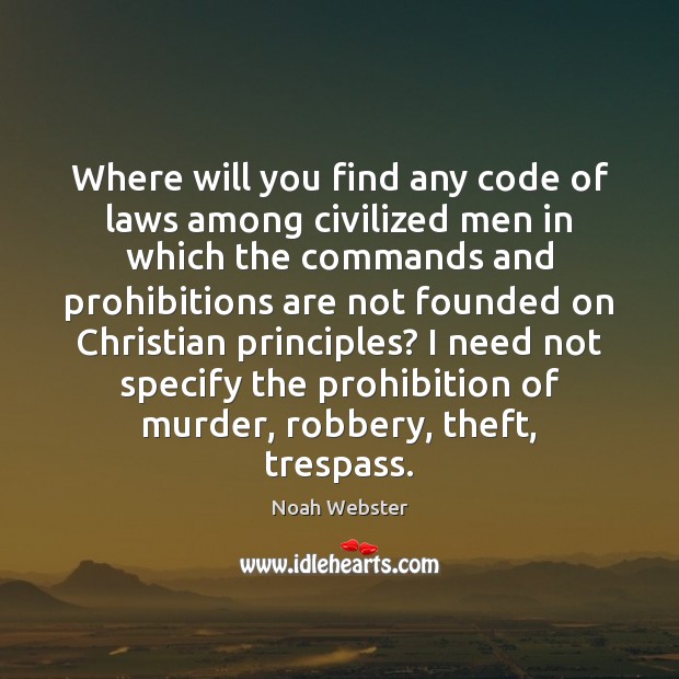 Where will you find any code of laws among civilized men in Noah Webster Picture Quote