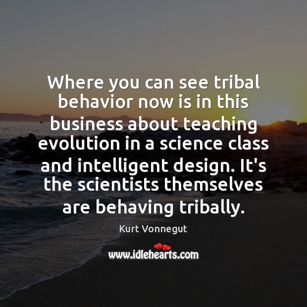 Where you can see tribal behavior now is in this business about Behavior Quotes Image