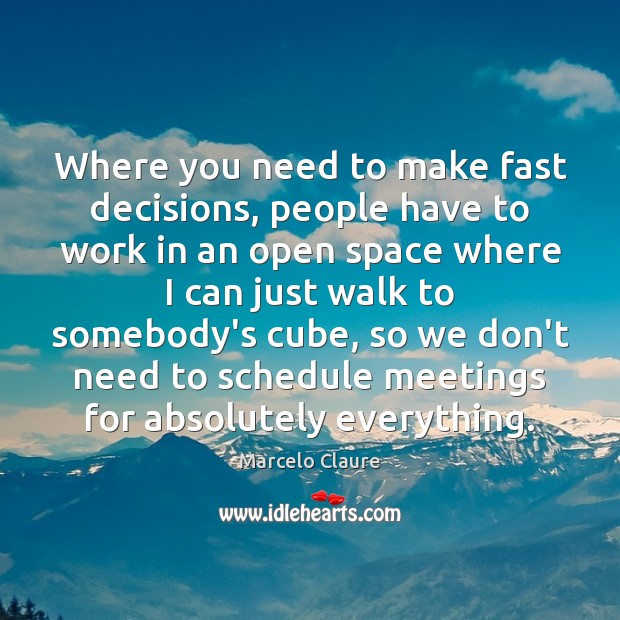 Where you need to make fast decisions, people have to work in Marcelo Claure Picture Quote