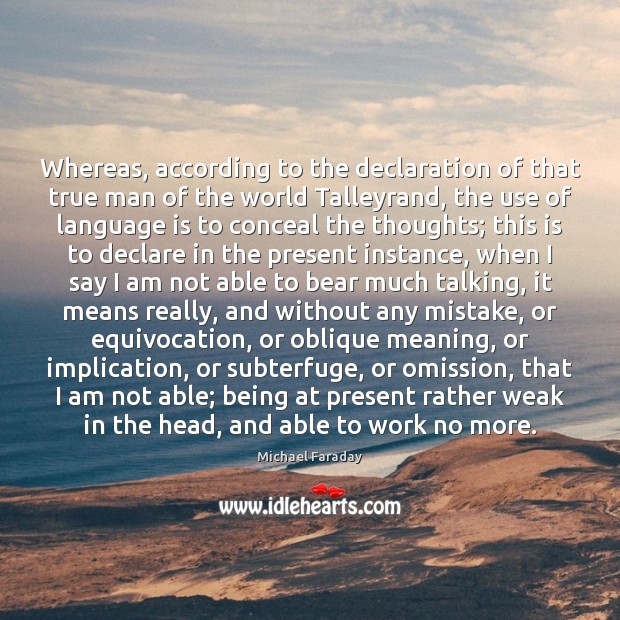 Whereas, according to the declaration of that true man of the world Michael Faraday Picture Quote