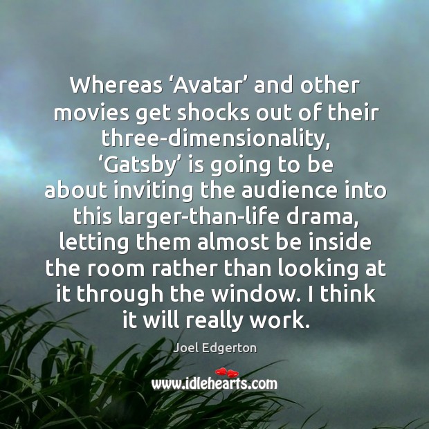 Whereas ‘avatar’ and other movies get shocks out of their three-dimensionality Image
