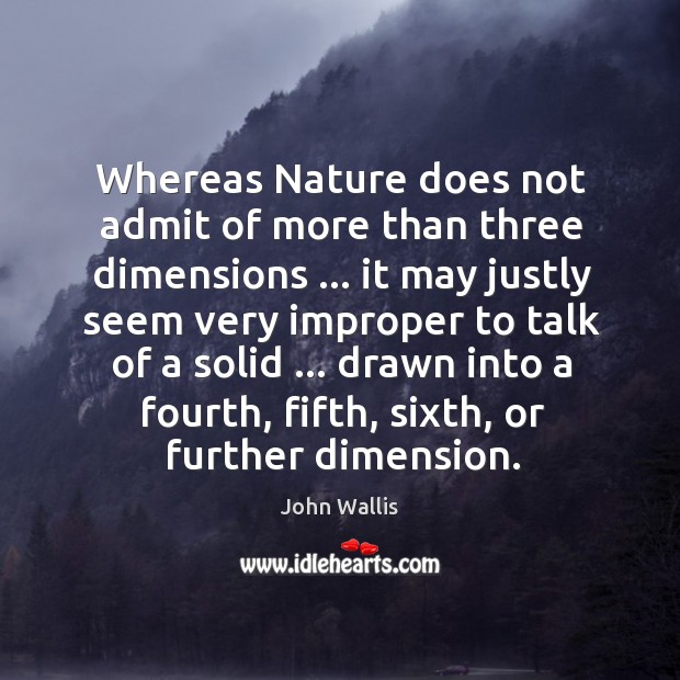 Whereas Nature does not admit of more than three dimensions … it may Image