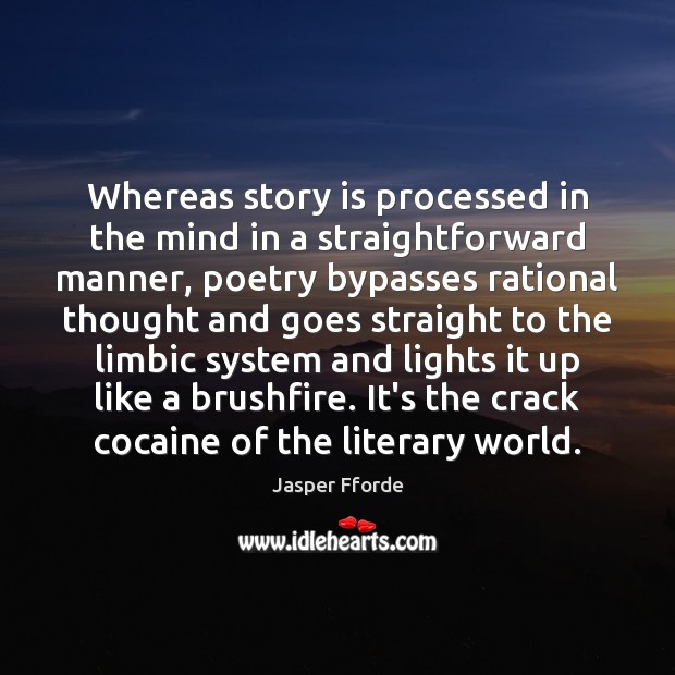 Whereas story is processed in the mind in a straightforward manner, poetry Image