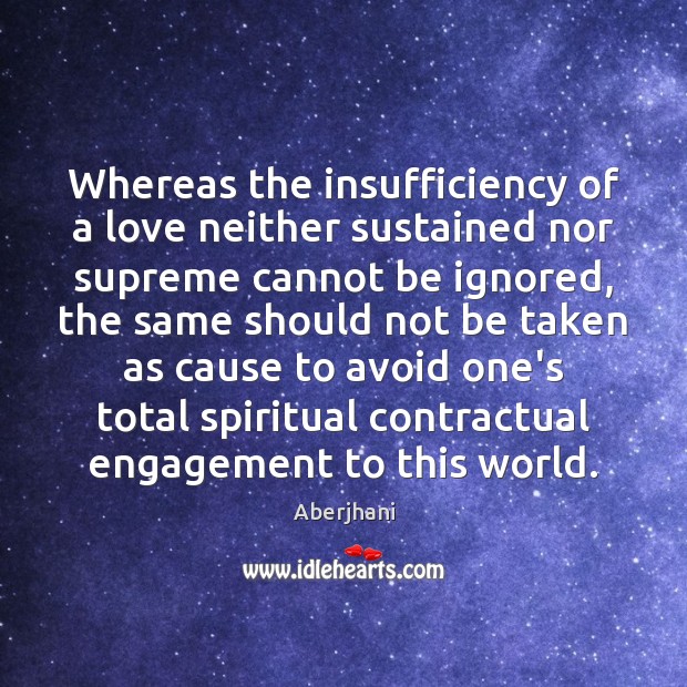 Whereas the insufficiency of a love neither sustained nor supreme cannot be Engagement Quotes Image