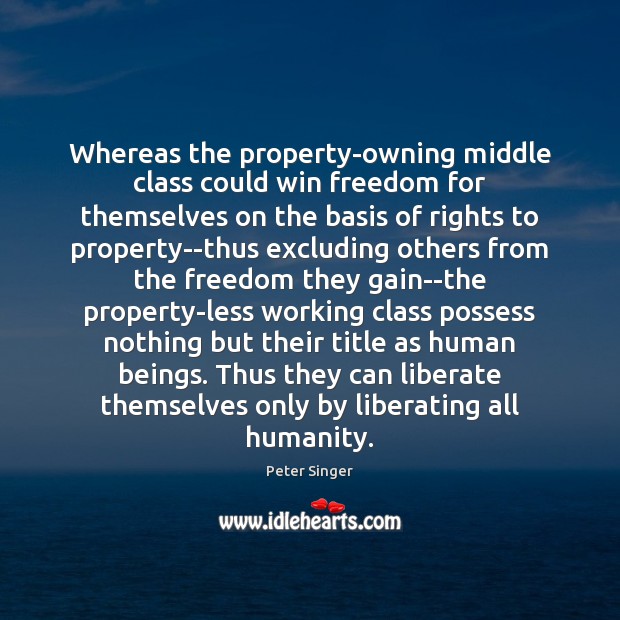 Whereas the property-owning middle class could win freedom for themselves on the Liberate Quotes Image