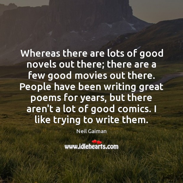 Whereas there are lots of good novels out there; there are a Neil Gaiman Picture Quote