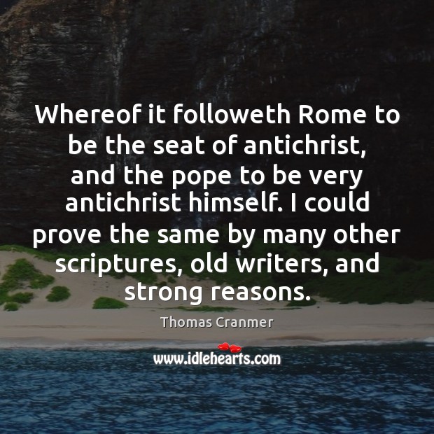 Whereof it followeth Rome to be the seat of antichrist, and the Image