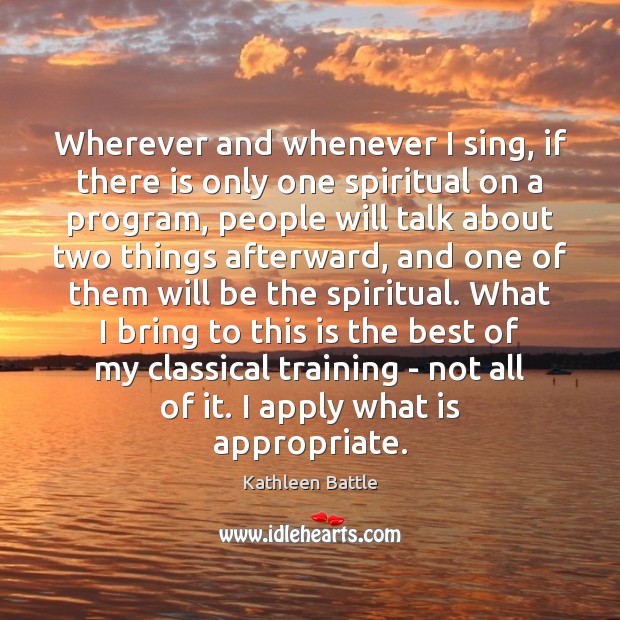 Wherever and whenever I sing, if there is only one spiritual on 
