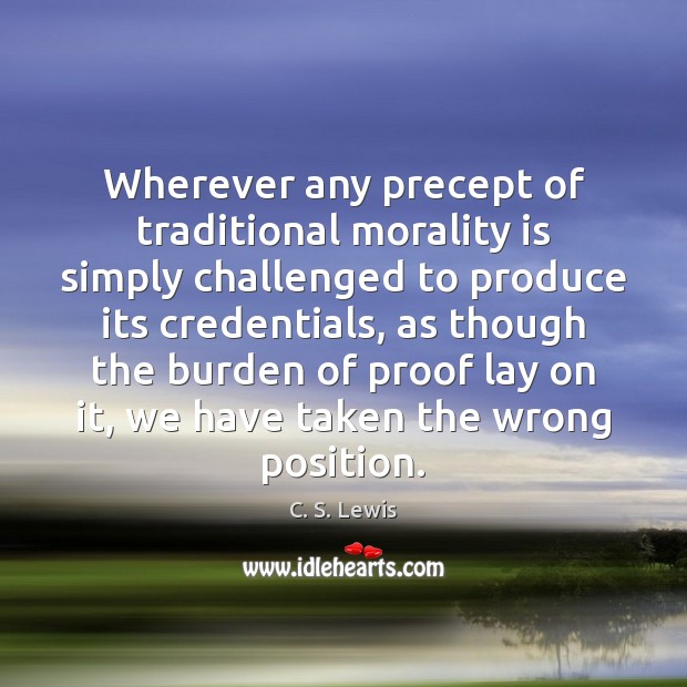 Wherever any precept of traditional morality is simply challenged to produce its Image
