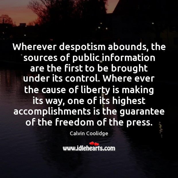 Wherever despotism abounds, the sources of public information are the first to Calvin Coolidge Picture Quote
