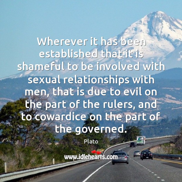 Wherever it has been established that it is shameful to be involved Plato Picture Quote