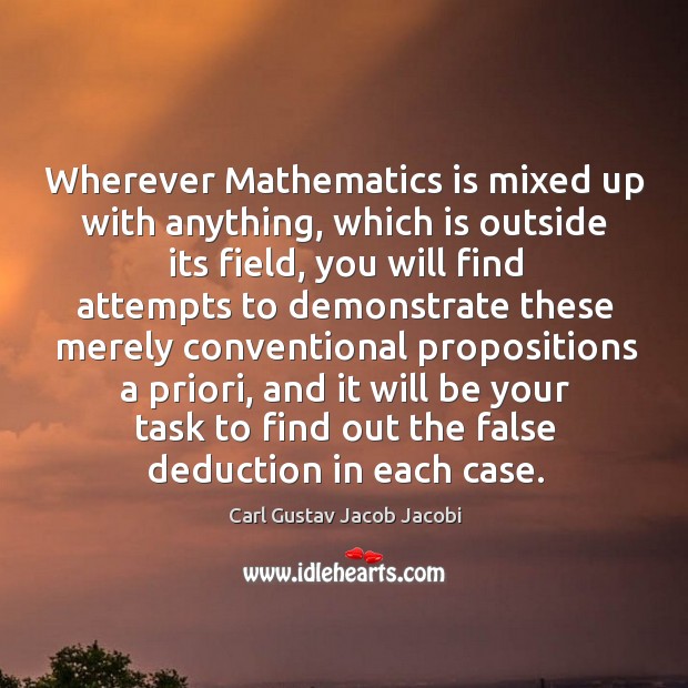 Wherever Mathematics is mixed up with anything, which is outside its field, Image