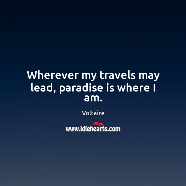 Wherever my travels may lead, paradise is where I am. Image
