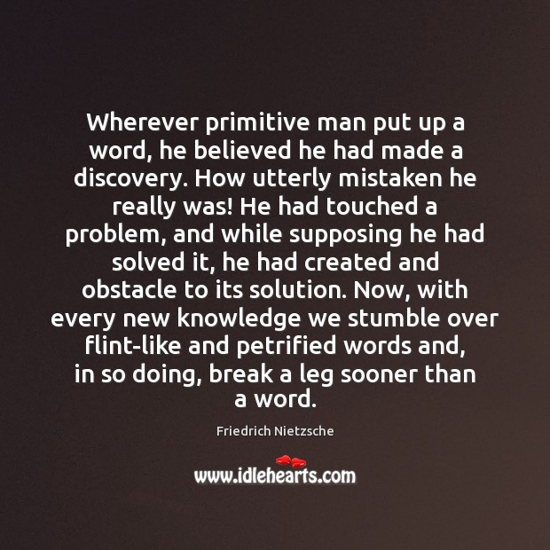 Wherever primitive man put up a word, he believed he had made Image