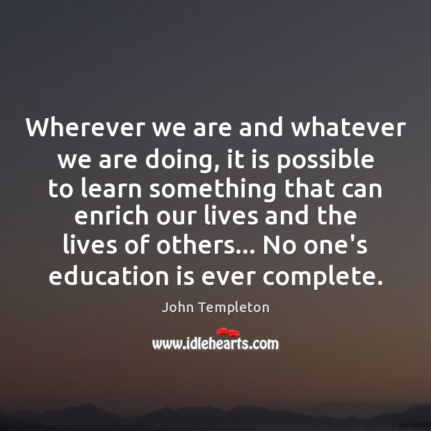 Wherever we are and whatever we are doing, it is possible to John Templeton Picture Quote
