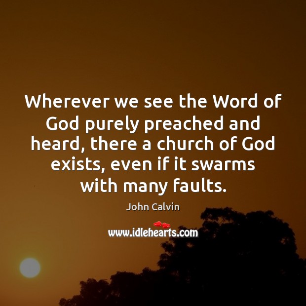 Wherever we see the Word of God purely preached and heard, there Image