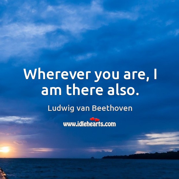 Wherever you are, I am there also. Image