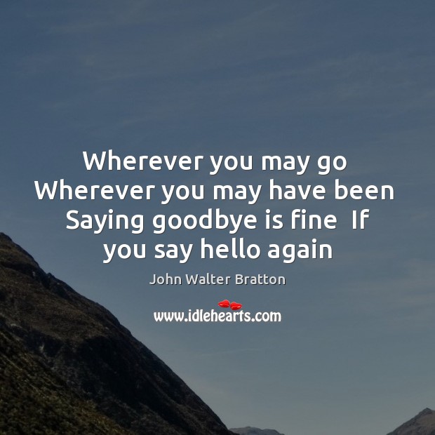 Wherever you may go  Wherever you may have been  Saying goodbye is Goodbye Quotes Image