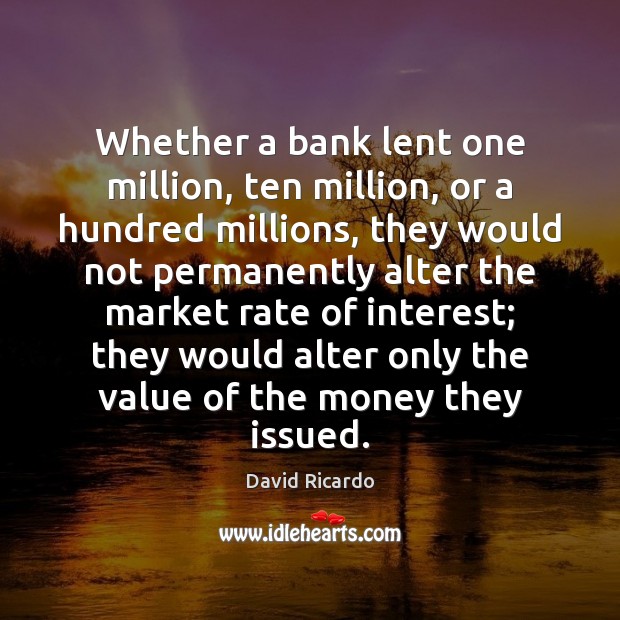 Whether a bank lent one million, ten million, or a hundred millions, Image