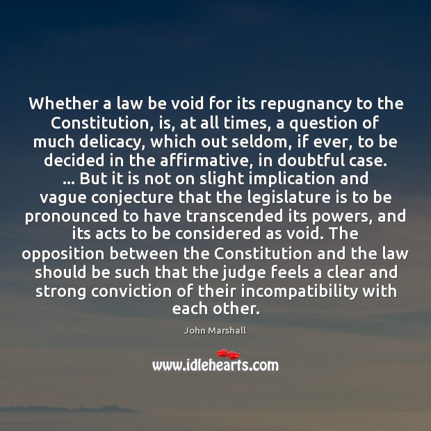 Whether a law be void for its repugnancy to the Constitution, is, John Marshall Picture Quote