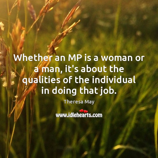 Whether an MP is a woman or a man, it’s about the Theresa May Picture Quote