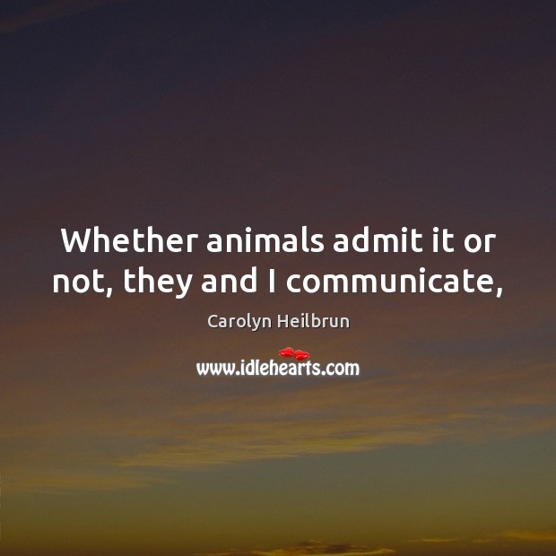 Whether animals admit it or not, they and I communicate, Image
