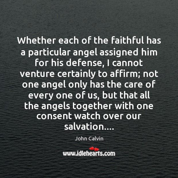 Whether each of the faithful has a particular angel assigned him for Faithful Quotes Image