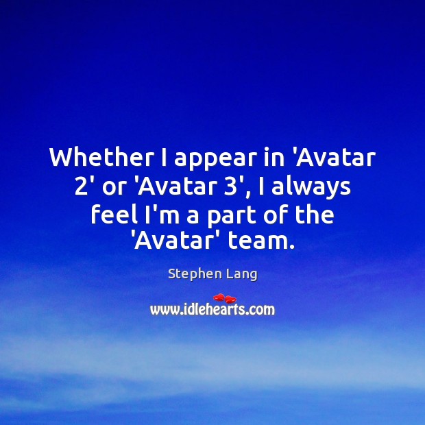 Whether I appear in ‘Avatar 2’ or ‘Avatar 3’, I always feel Image