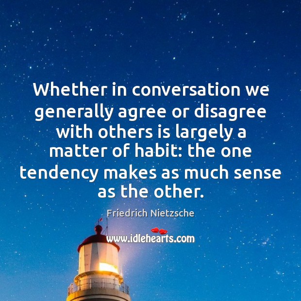 Whether in conversation we generally agree or disagree with others is largely Image