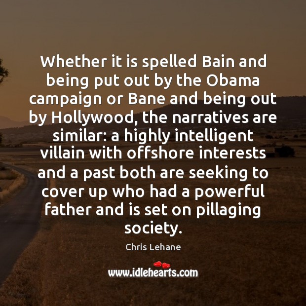 Whether it is spelled Bain and being put out by the Obama Chris Lehane Picture Quote