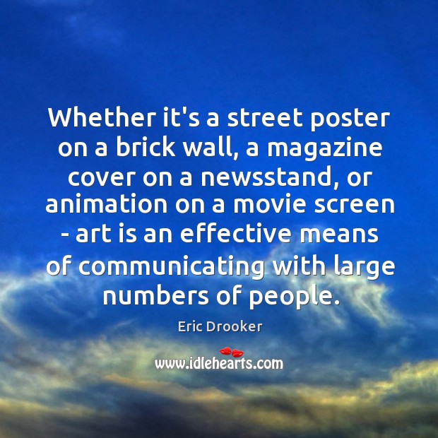 Whether it’s a street poster on a brick wall, a magazine cover Eric Drooker Picture Quote