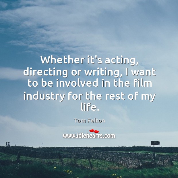 Whether it’s acting, directing or writing, I want to be involved in Image