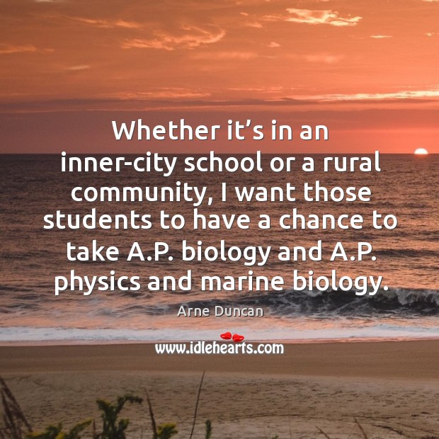 Whether it’s in an inner-city school or a rural community, I want those students to have Image