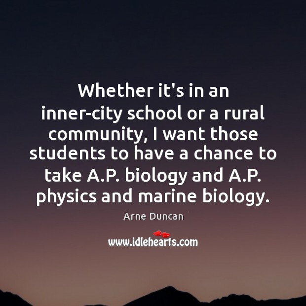 Whether it’s in an inner-city school or a rural community, I want Arne Duncan Picture Quote