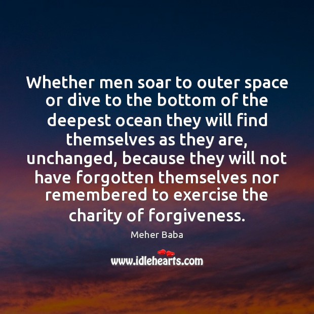 Whether men soar to outer space or dive to the bottom of Meher Baba Picture Quote