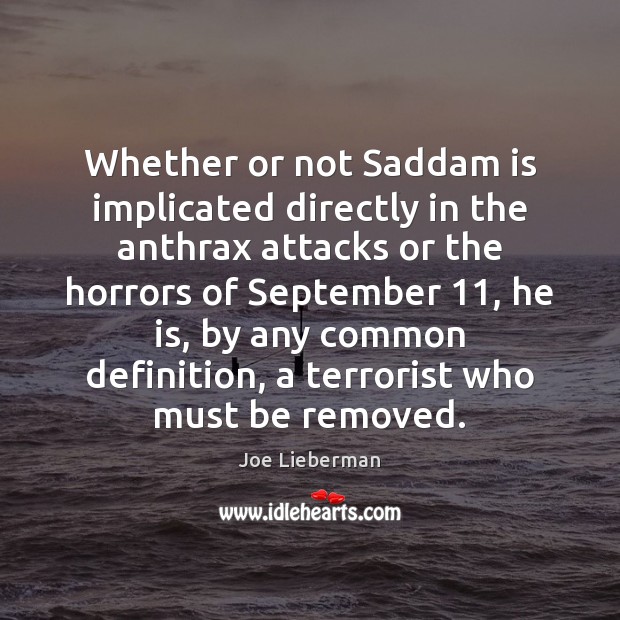 Whether or not Saddam is implicated directly in the anthrax attacks or Image