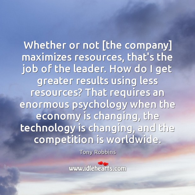 Whether or not [the company] maximizes resources, that’s the job of the Technology Quotes Image