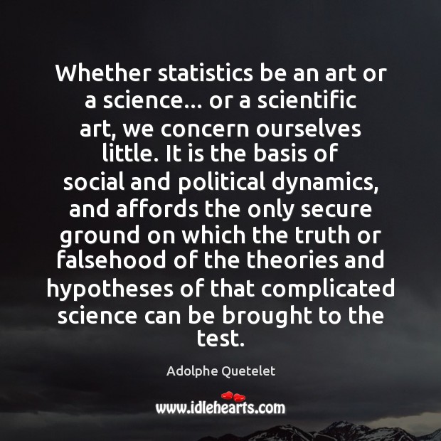Whether statistics be an art or a science… or a scientific art, Adolphe Quetelet Picture Quote