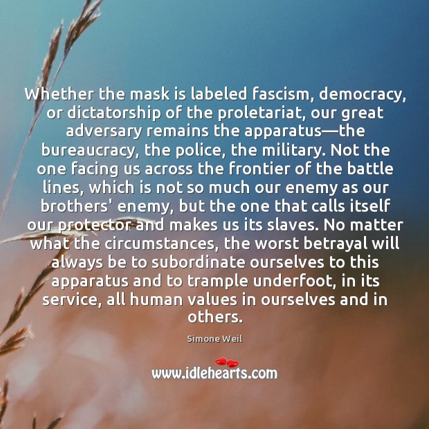 Whether the mask is labeled fascism, democracy, or dictatorship of the proletariat, Simone Weil Picture Quote